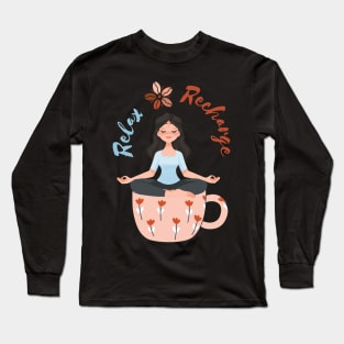 Relax and Recharge - For Coffee Lovers Long Sleeve T-Shirt